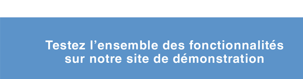 Testez l'ensemble des fonctionnalités sur notre site de démonstration